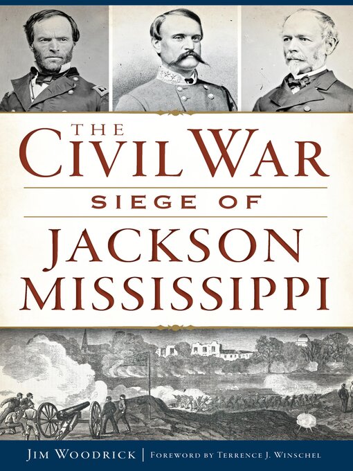 Title details for The Civil War Seige of Jackson, Mississippi by Jim Woodrick - Available